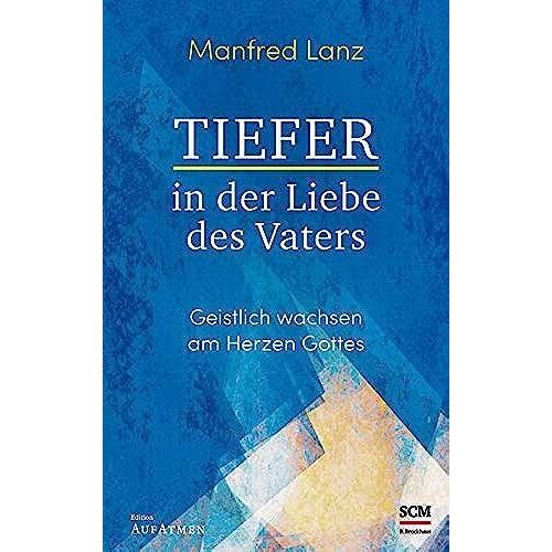 Tiefer In Der Liebe Des Vaters