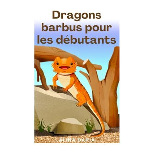 Dragons Barbus Pour Les Débutants: Soins Appropriés Pour Un Pogona