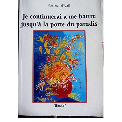Je Continuerai À Me Battre Jusqu'à La Porte Du Paradis