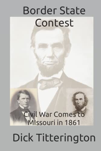 Border State Contest: Civil War Comes To Missouri In 1861