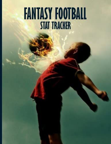 Fantasy Football Stat Tracker: Logbook And Tracker For Fantasy Sports Player And Fans