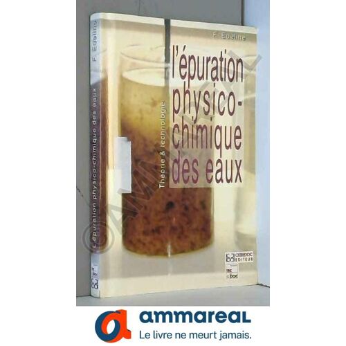 L'épuration Physico-Chimique Des Eaux : Théorie Et Technologie