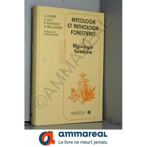 Micologie Et Pathologie Forestière, Tome 1