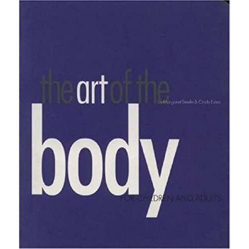 The Art Of The Body: For Children And Adults