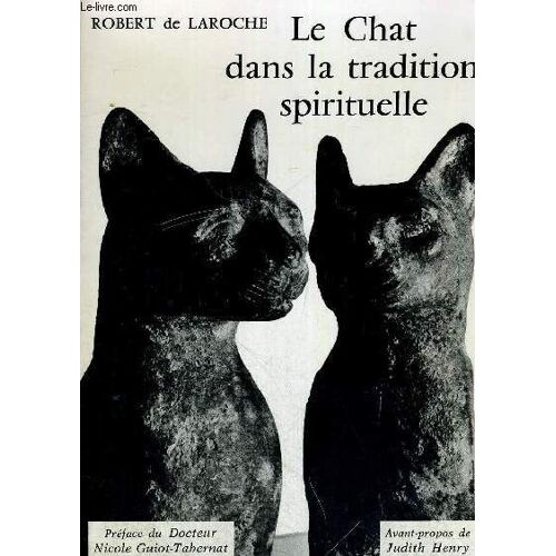 Le Chat Dans La Tradition Spirituelle - Preface Du Docteur Nicole Guiot Tabernat - Avant Propos De Judith Henry