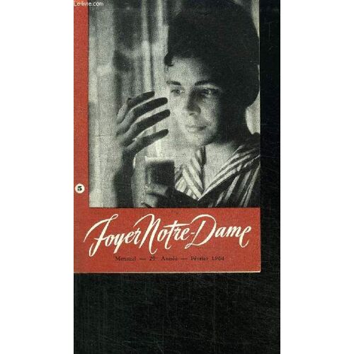 Foyer Notre-Dame / Technique Et Foi / Mensuel - 29ème Annee - Fevrier 1964