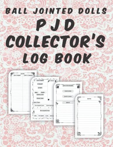 Ball Jointed Dolls - Bjd Collector's Logbook: Ball Jointed Dolls Collection Journal, Important Dolls Details And Information Tracker, Doll's Source Notebook And Record Book
