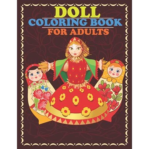 Doll Coloring Book For Adults: Great Gift For Adults And Girls