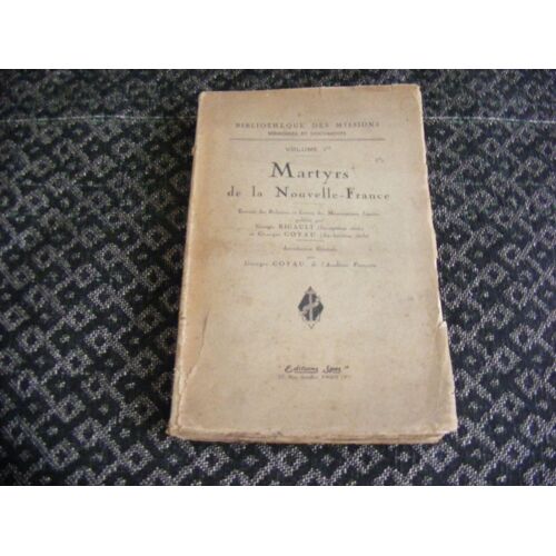 Martyrs De La Nouvelle France. Extraits Des Relations Et Lettres Des Missionnaires Jésuites