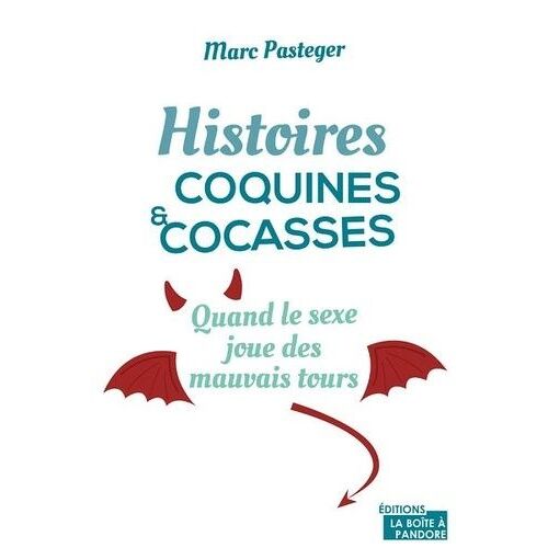Histoires Coquines Et Cocasses - Quand Le Sexe Joue Des Mauvais Tours