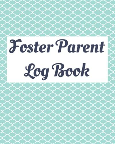 Foster Parent Log Book: Notebook Organizer Child Information, Case Team, Respite Care, Expense Tracker, Family Information, Visitation Log, Medical & ... Log, Memory Pages, 52 Week Undated Calendar