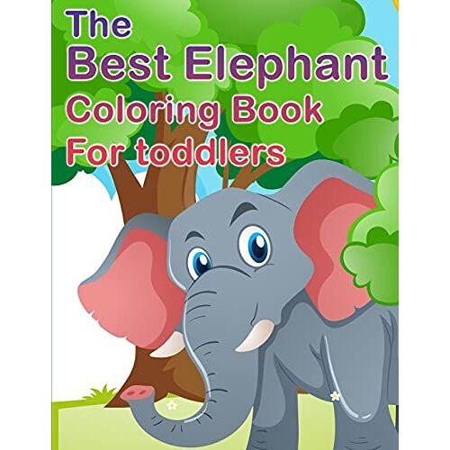 The Best Elephant Coloring Book For Kids