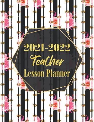 2021-2022 Teacher Lesson Planner: Teacher Planner And Record Books For Teachers, Academic Year Monthly And Weekly Class Organizer (August 2021- July 2022 Teacher Planners)