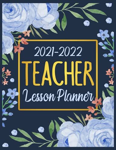 Teacher Lesson Planner 2021 2022: Weekly And Monthly Class Organizer And Calendar | Lesson Plan Grade And Record Book | August - July Academic Year 2021-2022