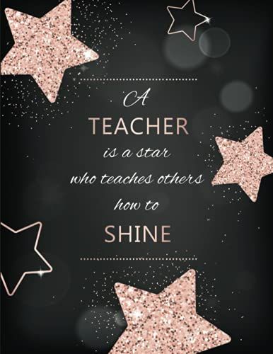 Teacher Lesson Planner: Combination Plan And Record Book | Dated Weekly And Monthly Organizer For August - July Academic Year | A Teacher Is A Star Who Teaches Others How To Shine