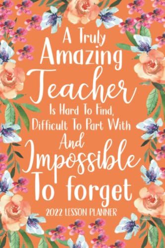 A Truly Amazing Teacher Is Hard To Find 2022 Planner: Elementary Teacher Gifts, Elementary Lesson Planner, Teacher Planner 2022, Daily Planner Book