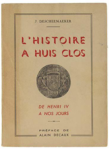 L'histoire À Huis Clos - De Henri Iv À Nos Jours