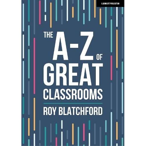 The A-Z Of Great Classrooms