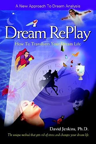 Dream Replay: How To Transform Your Dream Life