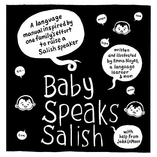 Baby Speaks Salish: A Language Manual Inspired By One Family's Effort To Raise A Salish Speaker