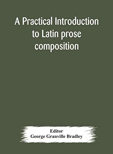 A Practical Introduction To Latin Prose Composition