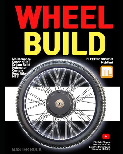 Wheel Building Book: Ebike, Electric Bike, Mountain Bike, Road Bike Aero Wheel Repair And Bill Guide (E-Bike Books)