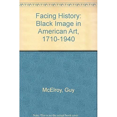Facing History: The Black Image In American Art, 1710-1940