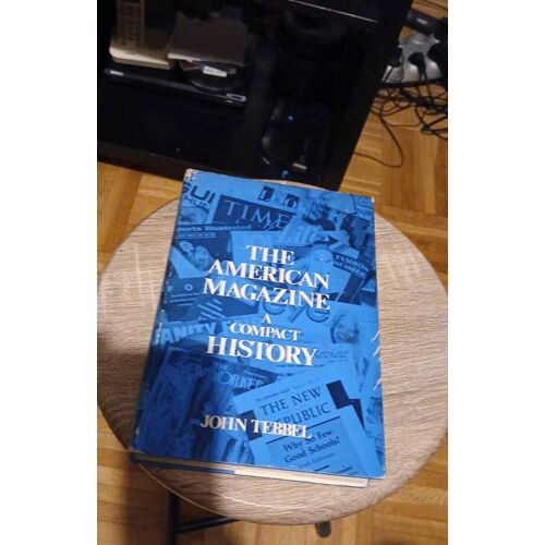 The American Magazine A Compact History John Tebbel.