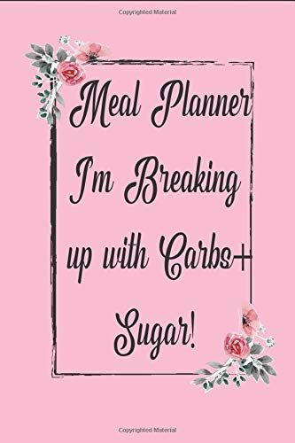 Meal Planner I'm Breaking With Carbs And Sugar, 48 Weeks Meal Planner: 48 Weeks Meal Planner