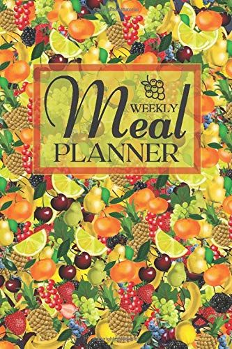Weekly Meal Planner: Menu Planning And Shopping List / 52 Week Food Journal Diary Tracker / Weekly Grocery Planner With Various Fruits Paperback Cover