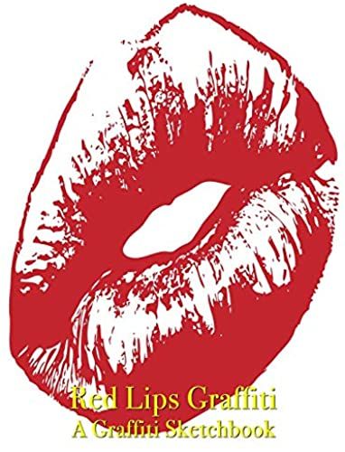 Red Lips Graffiti - A Graffiti Sketchbook