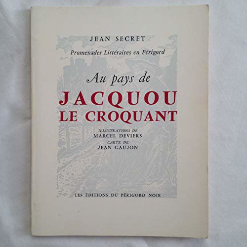 Jean Secret... Au Pays De Jacquou Le Croquant : . Illustrations De Marcel Deviers. Carte De Jean Gaujon. Nouvelle Édition