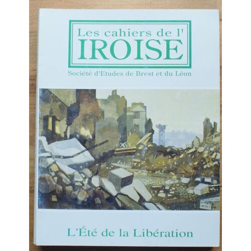 Les Cahiers De L'iroise N° 163 De Juillet 1994 : L'été De La Libération
