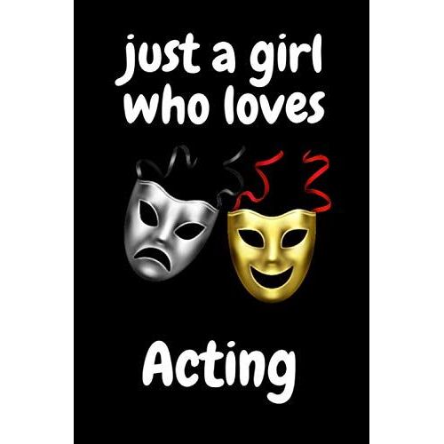 Just A Girl Who Loves Acting: Cute Writing Journal Notebook For Girl Women Who Loves Acting