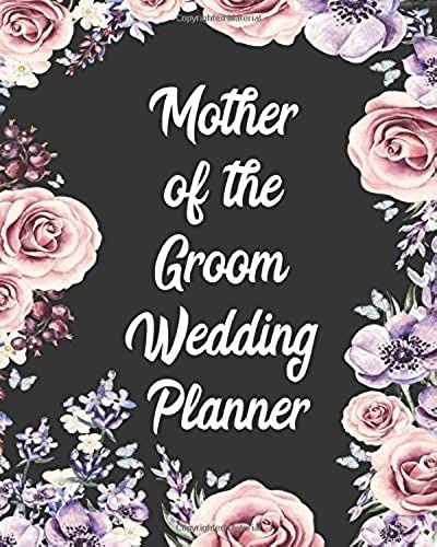 Mother Of The Groom Wedding Planner: Rustic Wedding Planning & Organizer With Checklists, Worksheets, Timelines And Budget