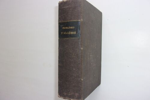 Problèmes D'algèbre Et Exercices De Calcul Algébrique Avec Les Solutions Ritt G. Relié Avec De L'algèbre À La Géométrie