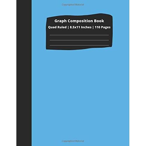 Graph Composition Book: Quad Ruled: Composition Graph Notebook Quad Ruled (8.5x11 Inches) 110 Pages .6 Cm