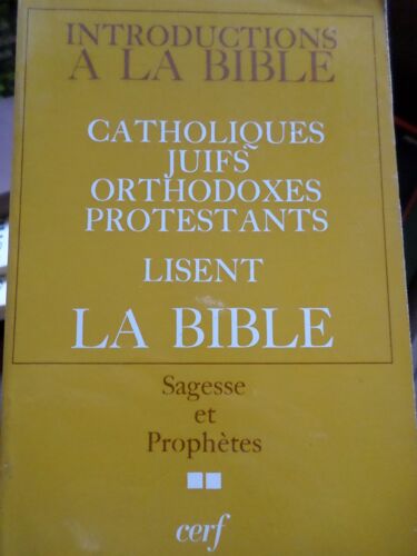 Introductions À La Bible. Tome 2. Sagesse Et Prophètes (Catholiques, Juifs, Orthodoxes, Protestants Lisent La Bible)