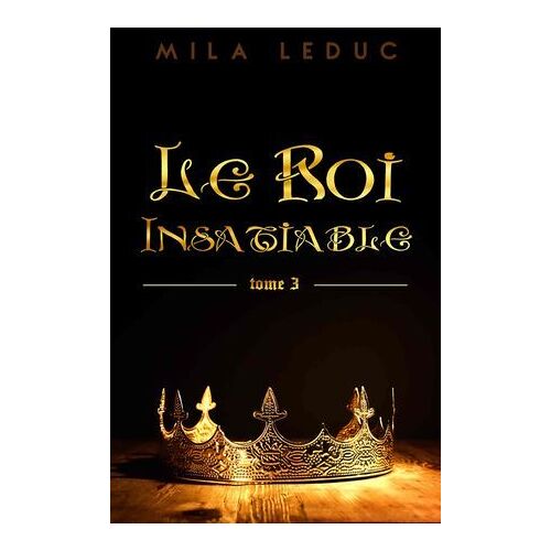 Le Roi Insatiable - Tome 3