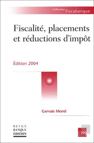 Fiscalité, Placements Et Réductions D'impôt - Edition 2004