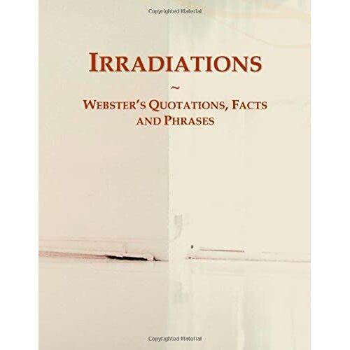 Irradiations: Webster's Quotations, Facts And Phrases
