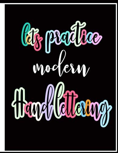 Lets Practice Modern Hand Lettering: Blank Hand Lettering Practice Book For Beginners With Start And End Point Slanted Angle Along With Ruled Line That Will Help Starter To Find Out The Smooth Line To