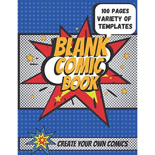 Blank Comic Book, Create Your Own Comics, 100 Pages Variety Of Templates: Blank Comic Templates To Create Your Own Comic Book Stories, Gift Ideas For Kids