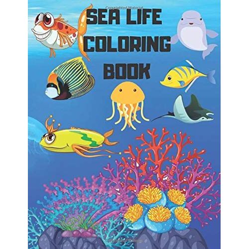 Sea Life Coloring Book: For Boys And Girels.Ages 2-4 4-6 6-8.Secret Gift . Ocean Animals To Color In & Draw.Size 8.5x11 Inch