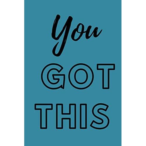 You Got This: Inspirational Quote Notebook | Cute Gift For Women And Girls And Men And Boys | (6x9 - 120 - Journal, Notebook, Diary, Composition Book)
