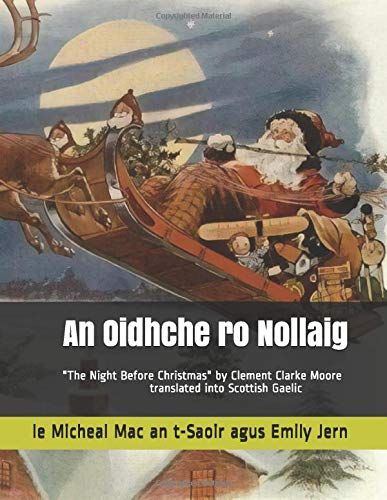 An Oidhche Ro Nollaig: A Translation In Scottish Gaelic Of "The Night Before Christmas" By Clement Clarke Moore