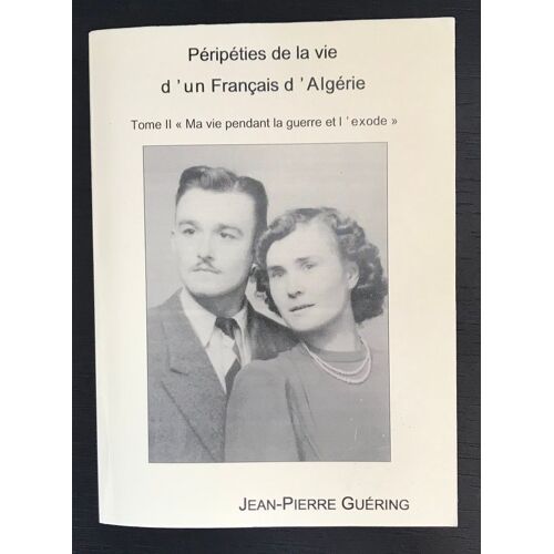 Péripéties De La Vie D'un Français D'algérie Tome I / Tome Ii - Jean-Pierre Guérin