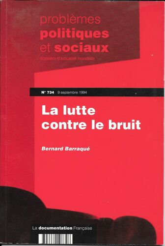 Problèmes Politiques Et Sociaux N° 734 - 9 Septembre - La Lutte Contre Le Bruit
