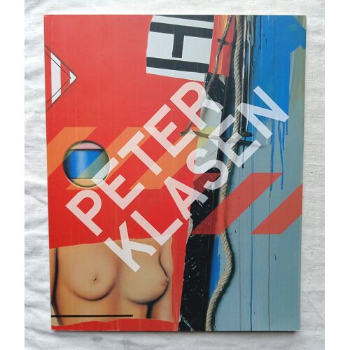 (Collectif), Peter Klasen : Une Retrospective 1961-2006, Catalogue D'exposition, Abbaye Saint-André - Centre D'art Contemporain - Meymac, 2006