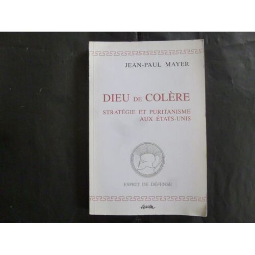 Dieu De Colère - La Stratégie Américaine Sous L'influence Du Puritanisme